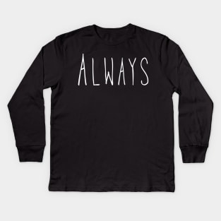 Always Kids Long Sleeve T-Shirt